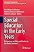 Special Education in the Early Years: Perspectives on Policy and Practice in the Nordic Countries (International Perspectives on Early Childhood Education and Development, 36)