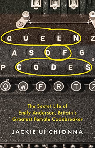 Queen of Codes: The Secret Life of Emily Anderson, Britain's Greatest Female Code Breaker (Kindle Edition)