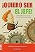 QUIERO SER EL JEFE. DESCUBRE COMO LOGRAR TU ASCENSO INMEDIATO by Roberta Chinsky Matuson