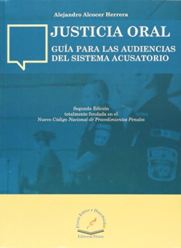 JUSTICIA ORAL GUIA PARA LAS AUDIENCIAS DEL SISTEMA ACUSATORIO (Paperback)