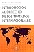 INTRODUCCION AL DERECHO DE LOS TRATADOS INTERNACIONALES