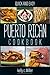 Quick and Easy Puerto Rican Cookbook by Kelly C. Miller