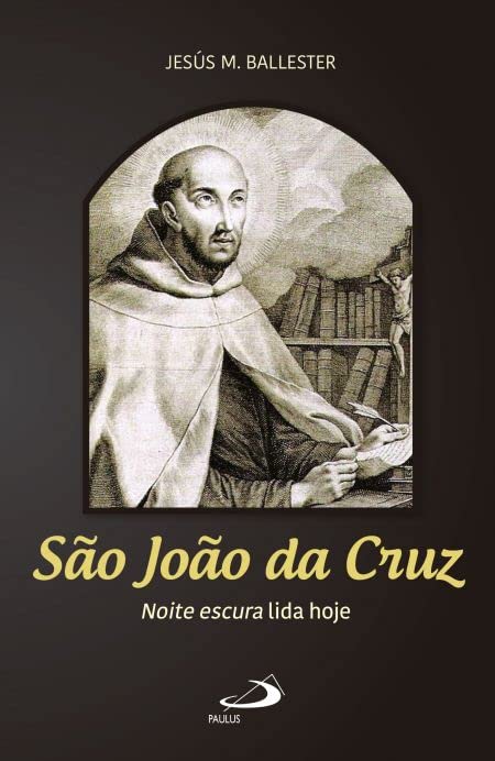 São João da Cruz. Noite Escura Lida Hoje - Coleção Espiritualidade (Paperback)