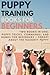 Two Books in One: Puppy Tricks, Commands, and Games for Beginners + Forget About the Naughty Puppy (The Perfect Dog)