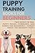 Two Books in One: Puppy Tricks, Commands, and Games for Beginners + Forget About the Naughty Puppy (The Perfect Dog)