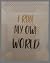 I Run My World! by Gloria Nesich