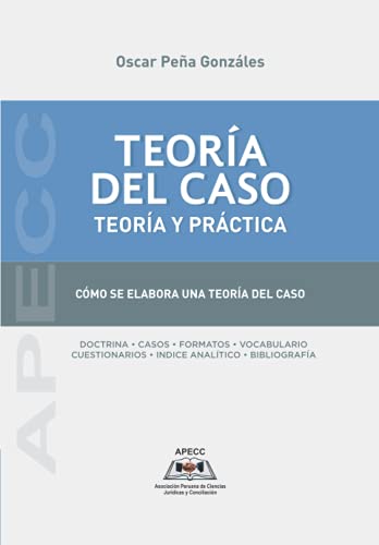 Teoría del Caso - Teoría y Práctica: Como elaborar un Teoría del Caso (Spanish Edition)