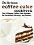 Delicious Coffee Cake Cookb...