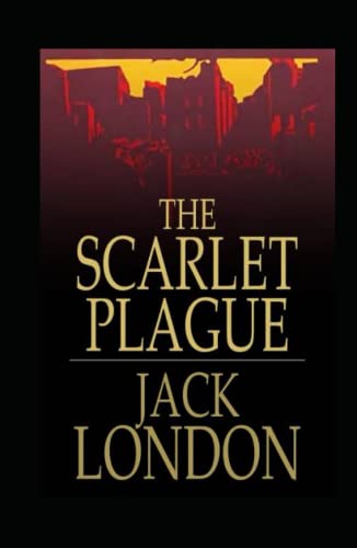 The Scarlet Plague Illustrated and Unabridged