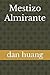 Mestizo Almirante by Dan Huang