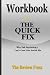 Workbook for The Quick Fix:...