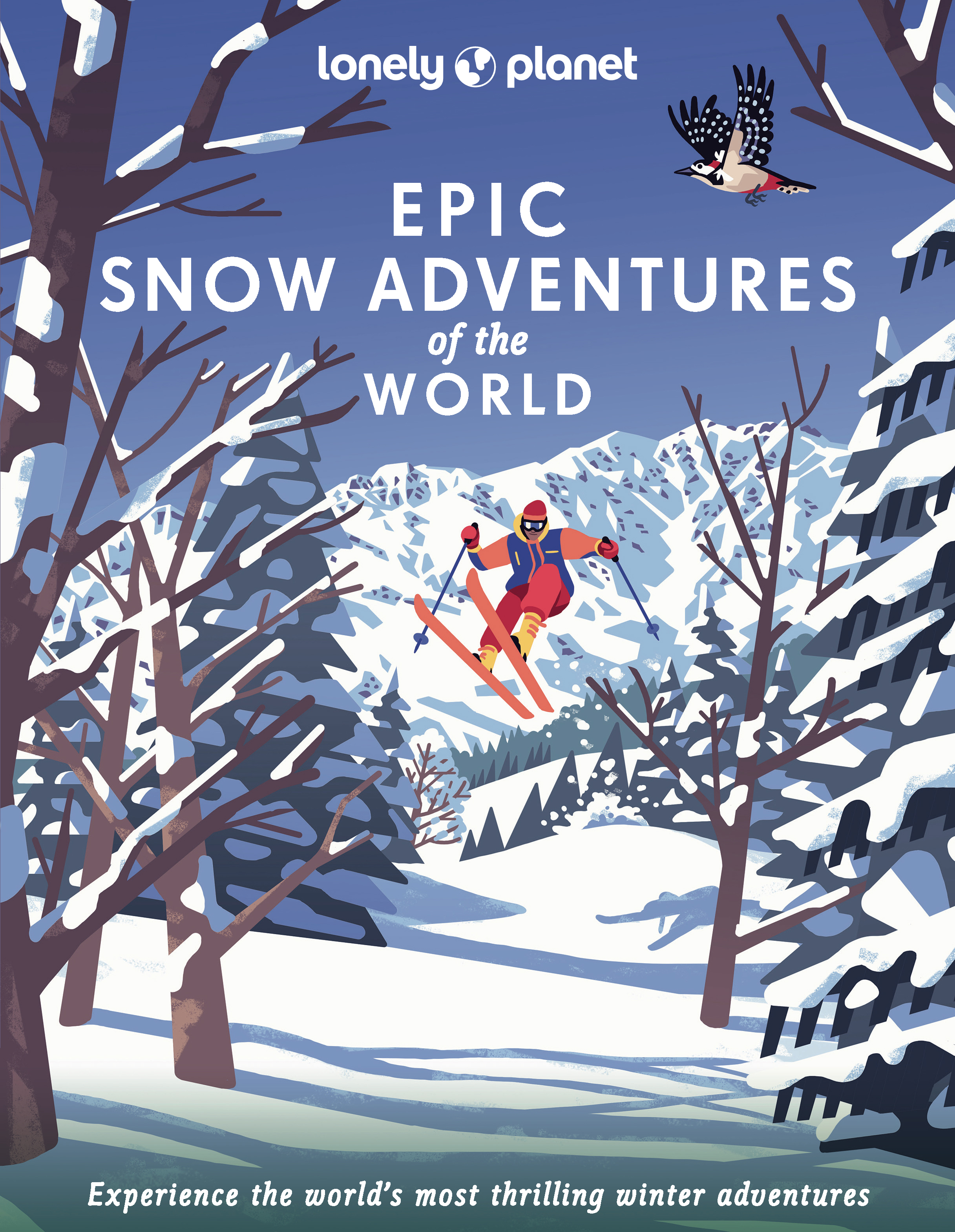 Lonely Planet Epic Snow Adventures of the World: 200 Amazing Winter Adventures Across the Globe | Easy & Challenging Experiences | Expert Travel Tips | Stunning Photography