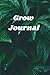 Grow Journal: A weekly grow...