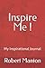 Inspire Me: My Inspirationa...