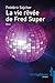 La Vie Rêvee De Fred Super:...