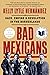 Bad Mexicans: Race, Empire, and Revolution in the Borderlands