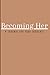 Becoming Her by Erin Walker
