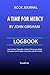 Book Journal: A Time for Mercy by John Grisham LOGBOOK: Journal Your Thoughts in Real-Time as you Read, Complete with Chapter Character and Plot Fields (PressPrint)
