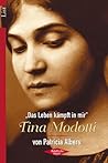 'Das Leben kämpft in mir'. Tina Modotti.