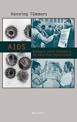 AIDS: Autopsie einer Bedrohung im geteilten Deutschland (Beiträge zur Geschichte des 20. Jahrhunderts 23) (German Edition)