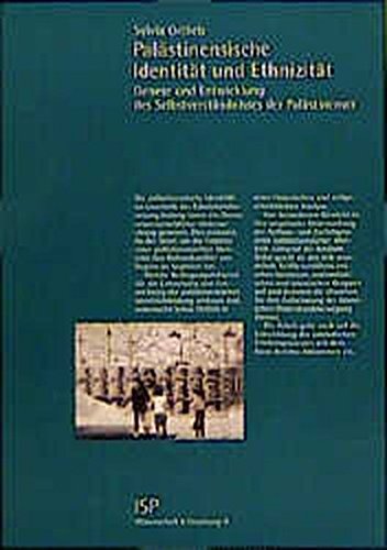 Palästinensische Identität und Ethnizität: Genese und Entwicklung des Selbstverständnisses der Palästinenser (Wissenschaft und Forschung)