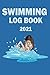 SWIMMING LOG BOOK 2021: Not...