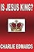 Is Jesus King?