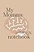 My Mommy Brain Notebook: Mo...