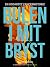 Bulen i mit bryst. En godar...
