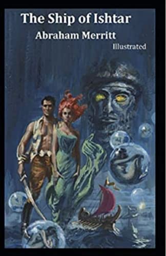 The Ship of Ishtar Complete Illustrated and Unabridged Edition