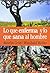 Lo que enferma y lo que san...