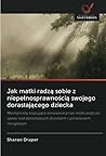 Jak matki radzą sobie z niepełnosprawnością swojego dorastającego dziecka: Mechanizmy kopiujące stosowane przez matki podczas opieki nad dorastającym dzieckiem z porażeniem mózgowym (Polish Edition)
