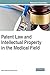 Patent Law and Intellectual Property in the Medical Field by Rashmi Aggarwal