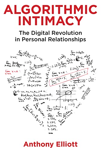 Algorithmic Intimacy: The Digital Revolution in Personal Relationships (Hardcover)