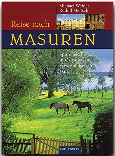 Reise nach Masuren. Spurensuche in Ostpreußen, Westpreußen und Danzig. (Hardcover)