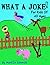What a Joke!: For Kids of A...