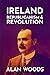 Ireland: Republicanism and Revolution