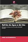 Refrão da Água e do Céu: Mitologias da água e do ar na obra de Joseph Brodsky (Portuguese Edition) Refrão da Água e do Céu: Mitologias da água e do ar na obra de Joseph Brodsky (Portuguese Edition)