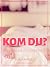 Kom du?