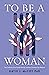 To Be a Woman: The Confusio...