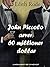 John Piccolo arver 60 milli...