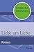 Liebe um Liebe: Roman