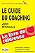 Guide du coaching - 3e éd.: Le livre de référence