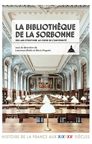 La Bibliothèque de la Sorbonne: 250 ans d'histoire au coeur de l'Université (Paperback)