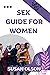 SEX GUIDE FOR WOMEN: The Co...