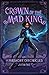Crown Of The Mad King: The ...