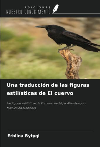 Una traducción de las figuras estilísticas de El cuervo: Las figuras estilísticas de El cuervo de Edgar Allan Poe y su traducción al albanés (Spanish Edition)