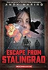 Escape from Stalingrad by Andy Marino Escape from Stalingrad by Andy Marino