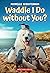 Waddle I Do without You? by Michelle Schusterman