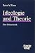 Ideologie und Theorie: Eine...